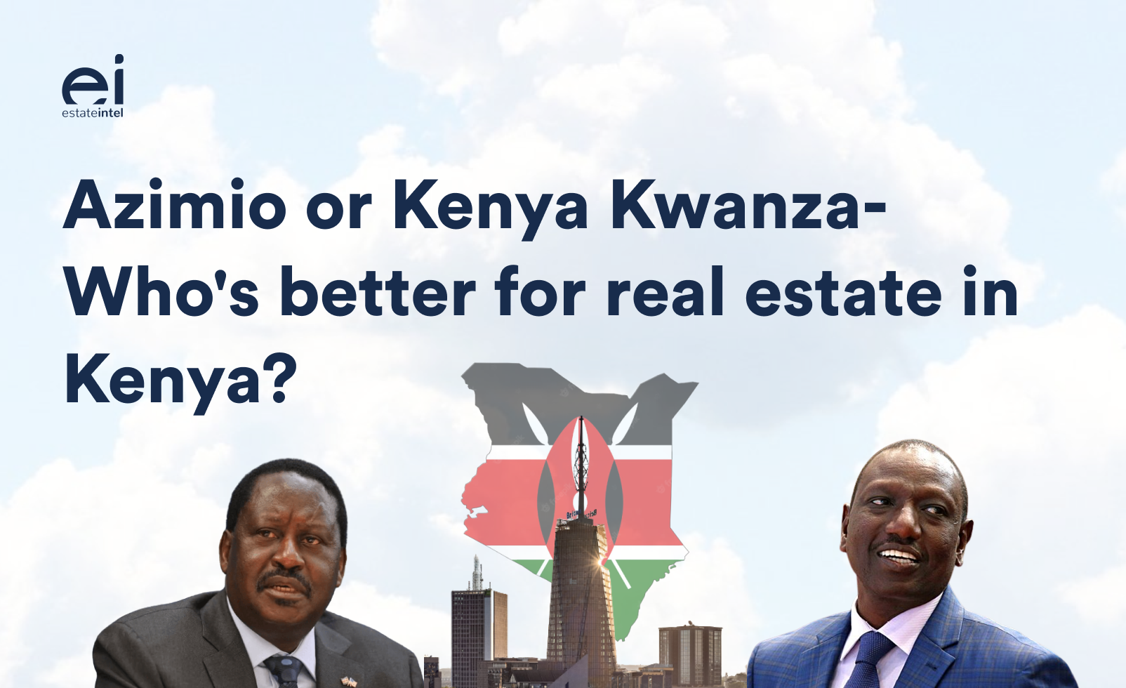 Azimio or Kenya Kwanza- Who&#8217;s better for real estate in Kenya
