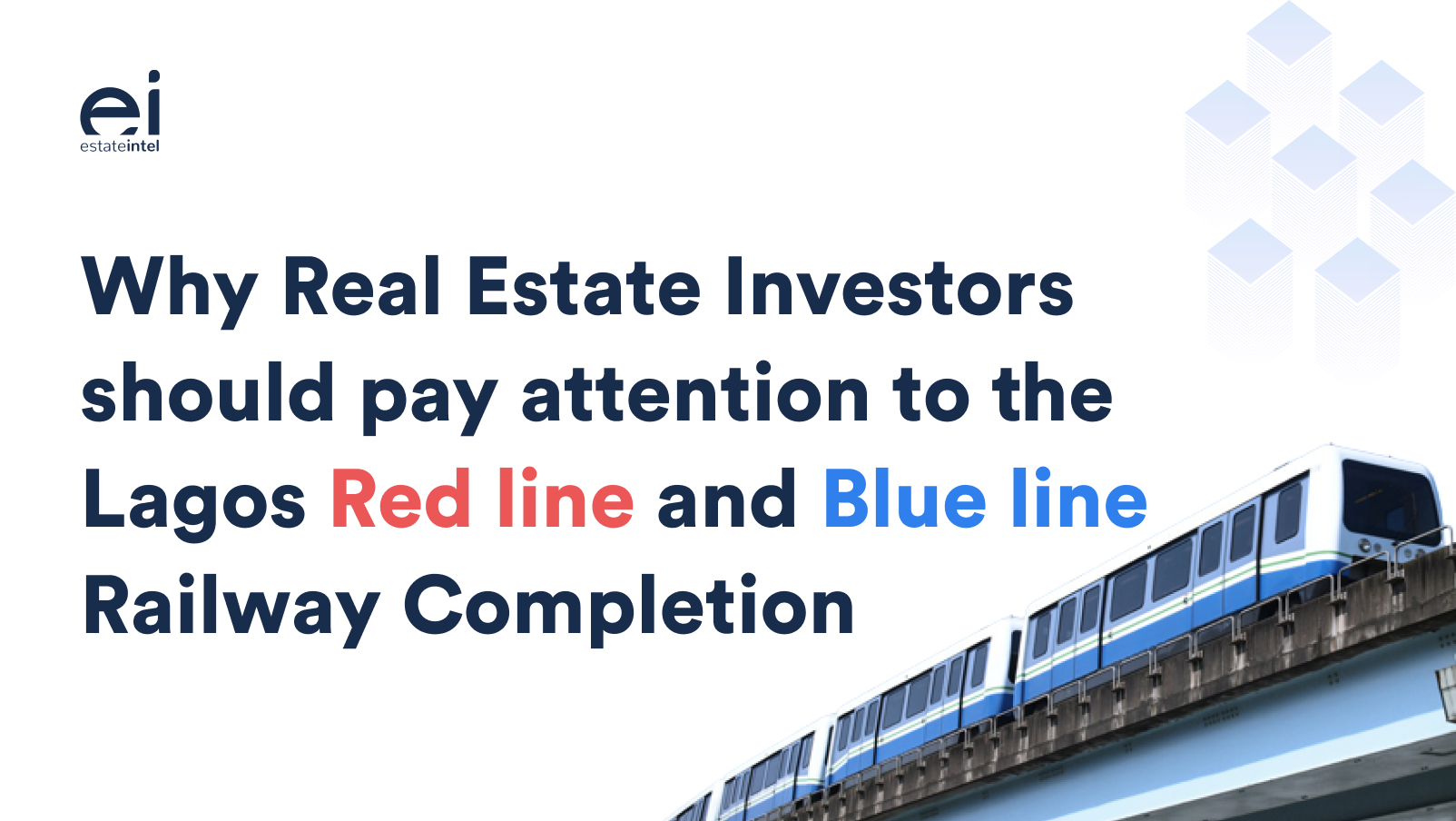 Why Real Estate Investors should pay attention to the Lagos Red line and Blue line Railway Completion