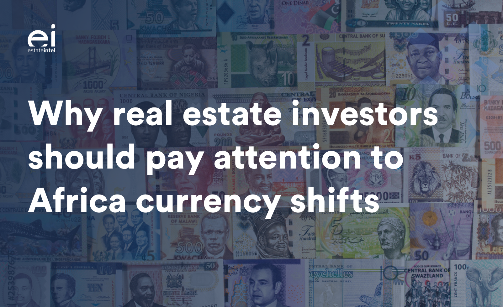 Why real estate investors should pay attention to Africa Currency Shifts
