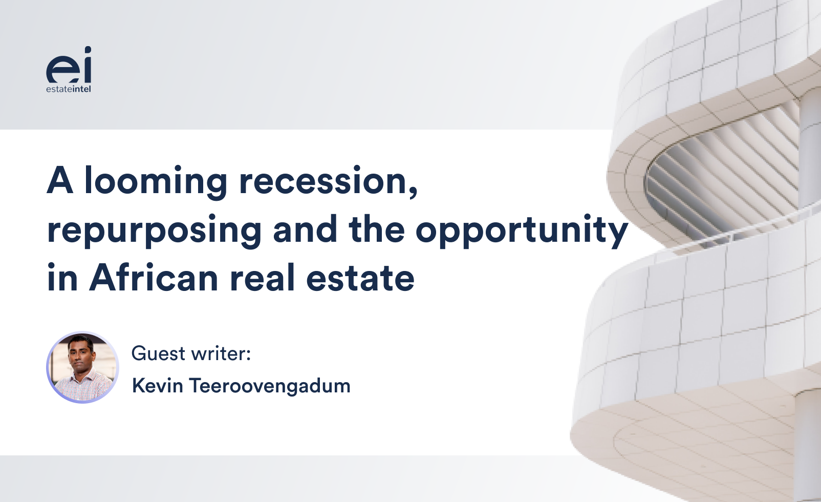 A Looming Recession, Repurposing and the Opportunity in African Real Estate &#8211; In conversation with Kevin Teeroovengadum