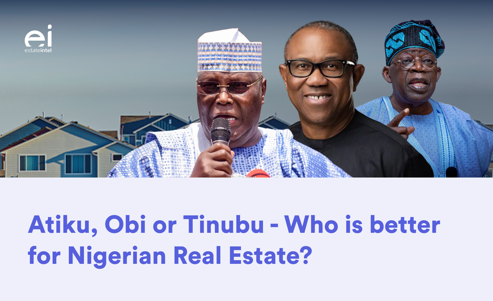 Long Read: Atiku, Obi, or Tinubu &#8211; Who is better for Nigerian Real Estate?