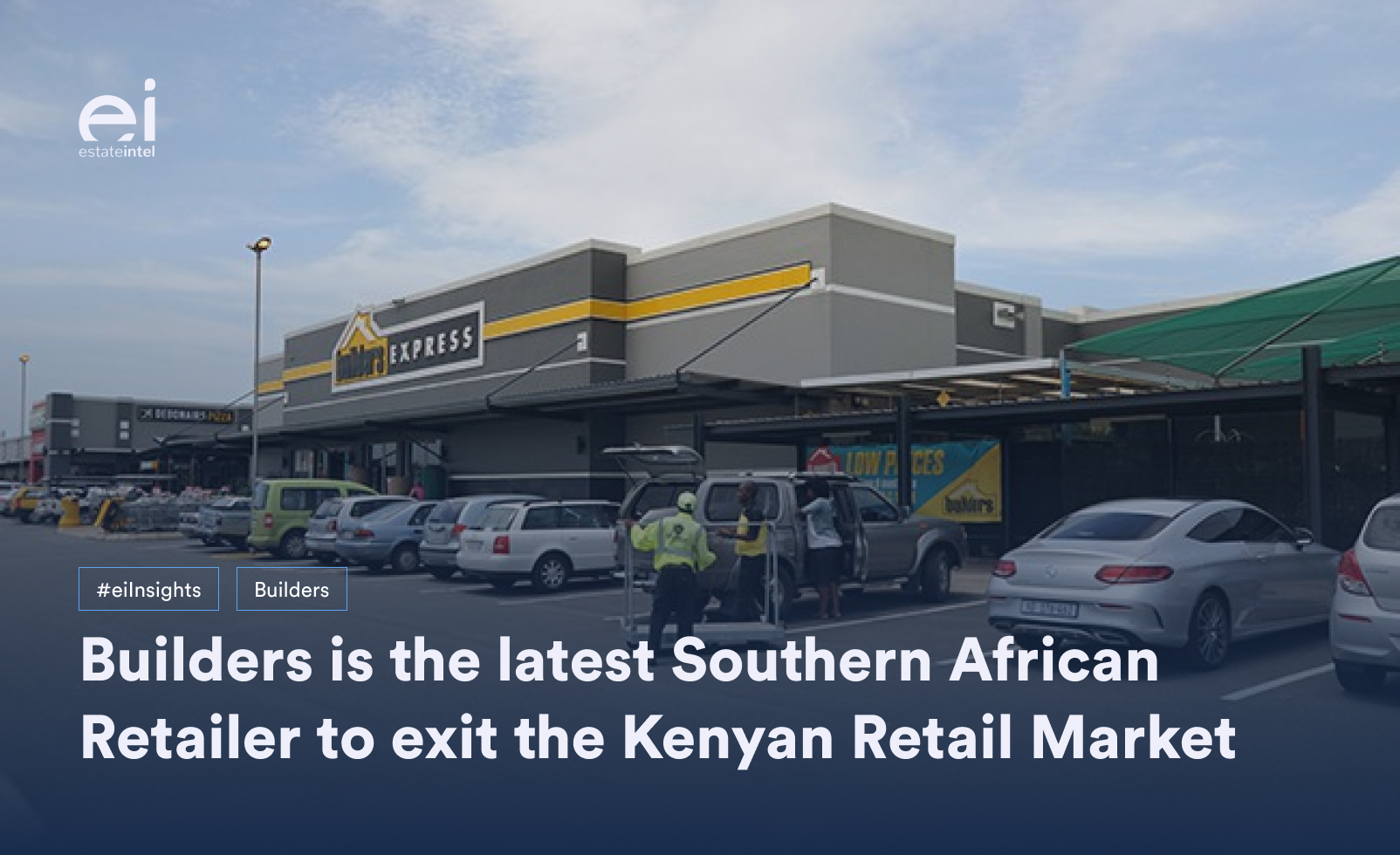 Builders is the latest Southern African Retailer to exit the Kenyan Market
