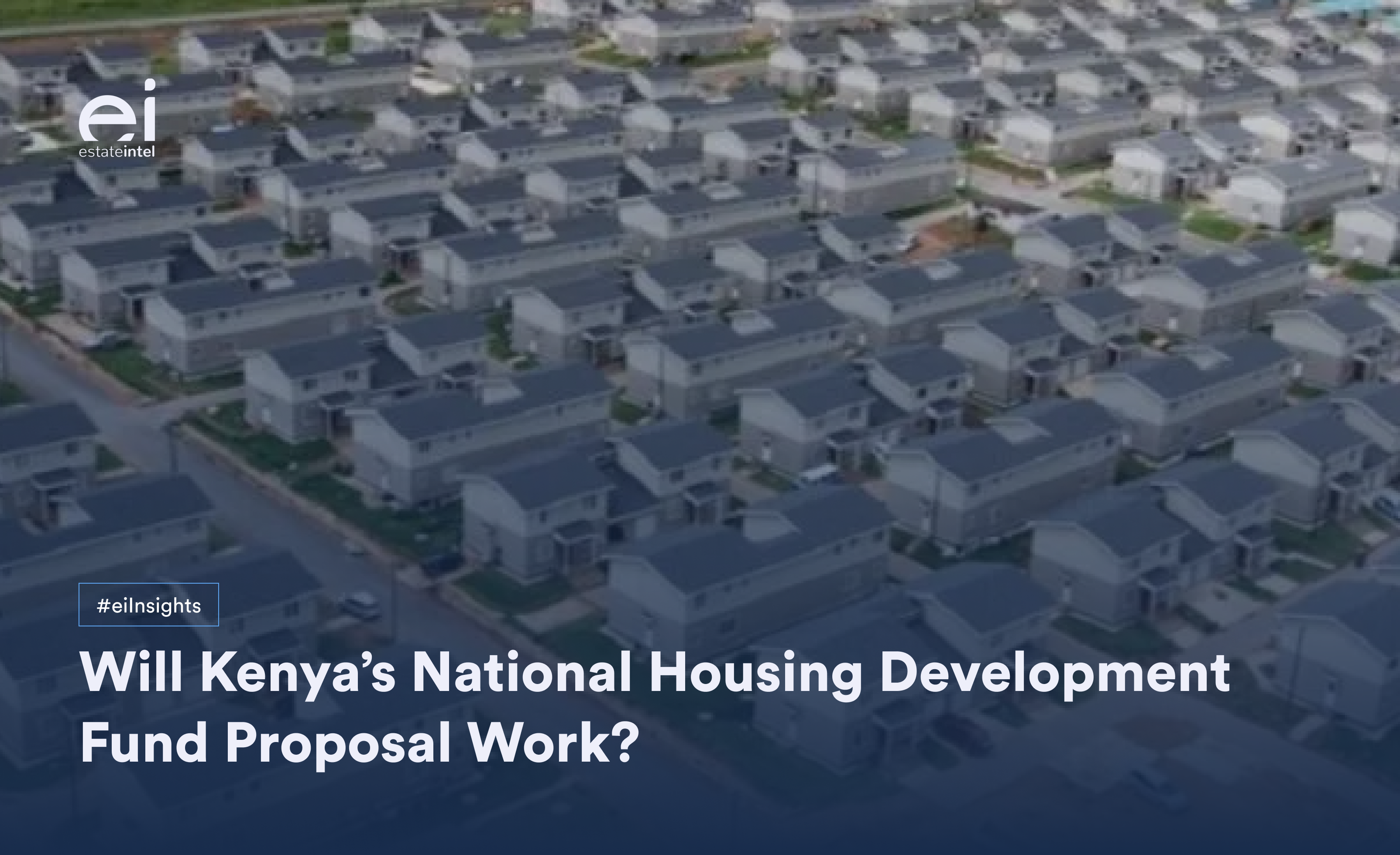 Kenya’s 2023 Finance Bill Proposal On The National Housing Development Fund (NHDF). Will It Work? And At What Cost?