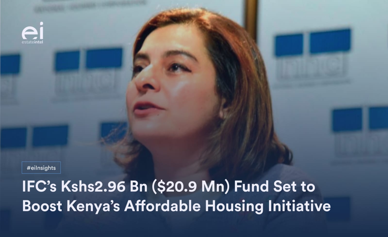 IFC&#8217;s Kshs 2.96 Bn ($20.9 Mn) Fund Set To Boost Kenya&#8217;s Affordable Housing Initiative